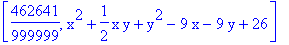 [462641/999999, x^2+1/2*x*y+y^2-9*x-9*y+26]